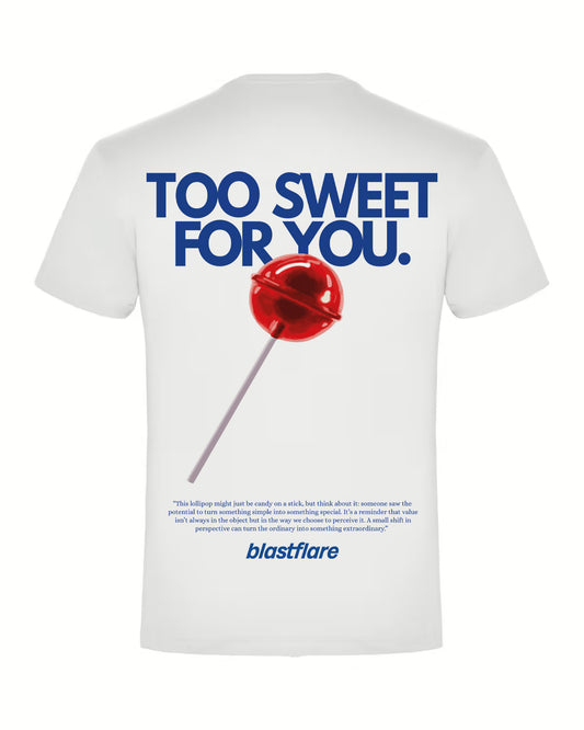 T-Shirt Too Sweet For You